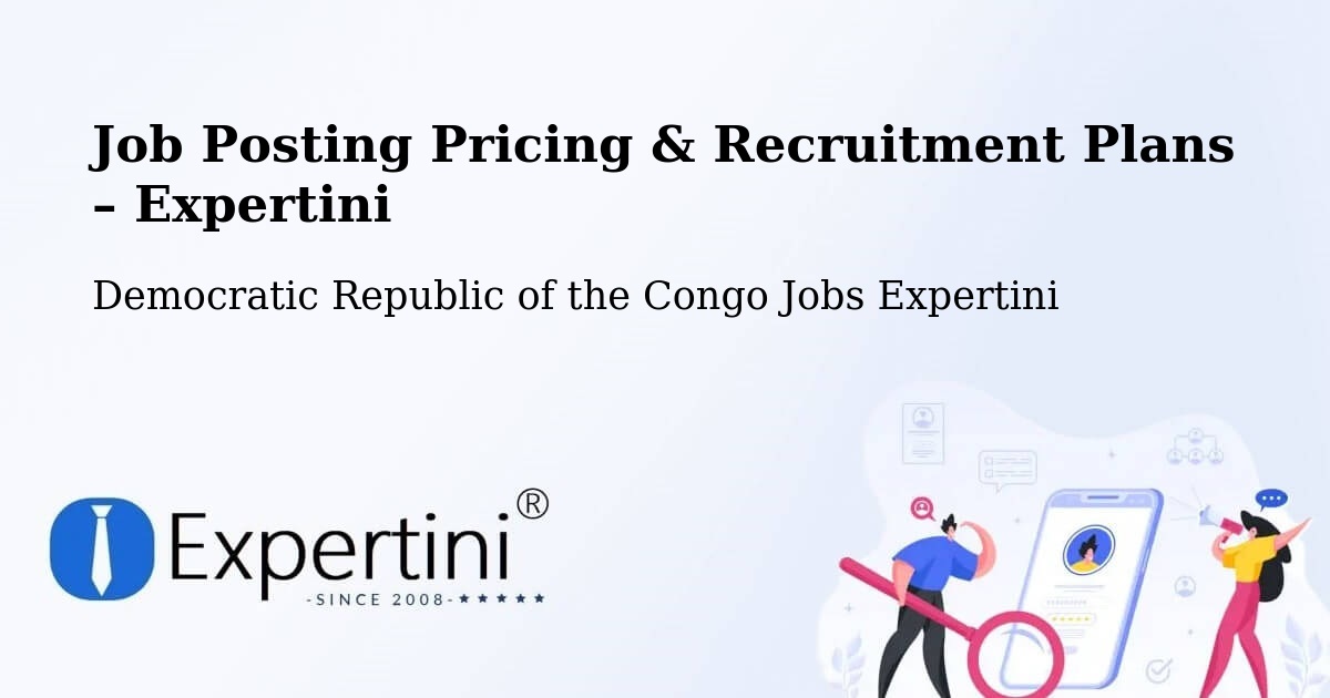 Job Posting Pricing & Recruitment Plans – Gandajika - Gandajika, Democratic Republic of the Congo Jobs Expertini