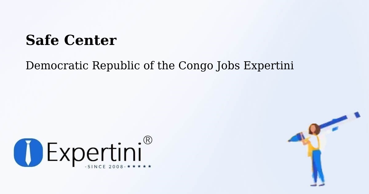 Safety Center – Gandajika - Democratic Republic of the Congo Jobs Expertini